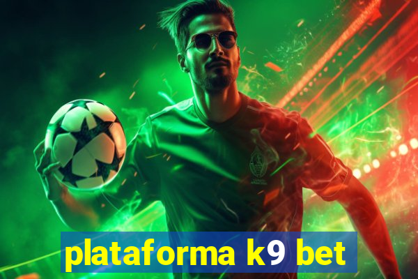 plataforma k9 bet